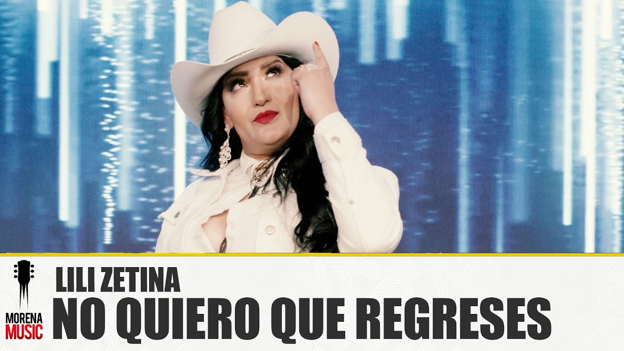 LILI ZETINA - NO QUIERO QUE REGRESES [ Video Oficial ] Morena Music