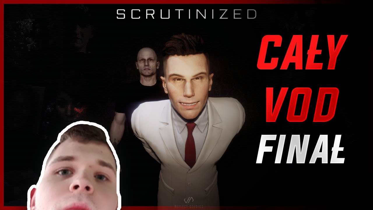 SCRUTINIZED | CAŁY VOD #4 FINAŁ