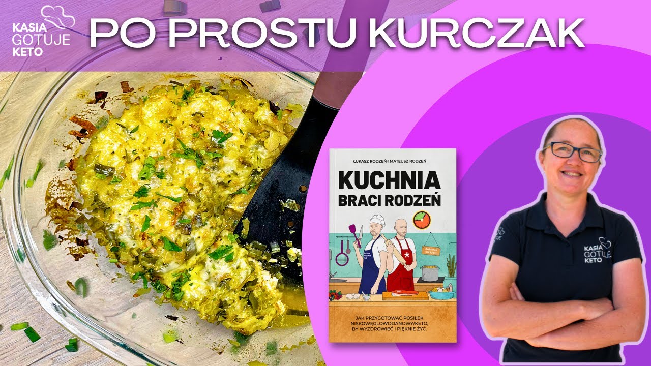 Kasia Gotuje Keto -  Po prostu kurczak (z książki Kuchnia Braci Rodzeń)