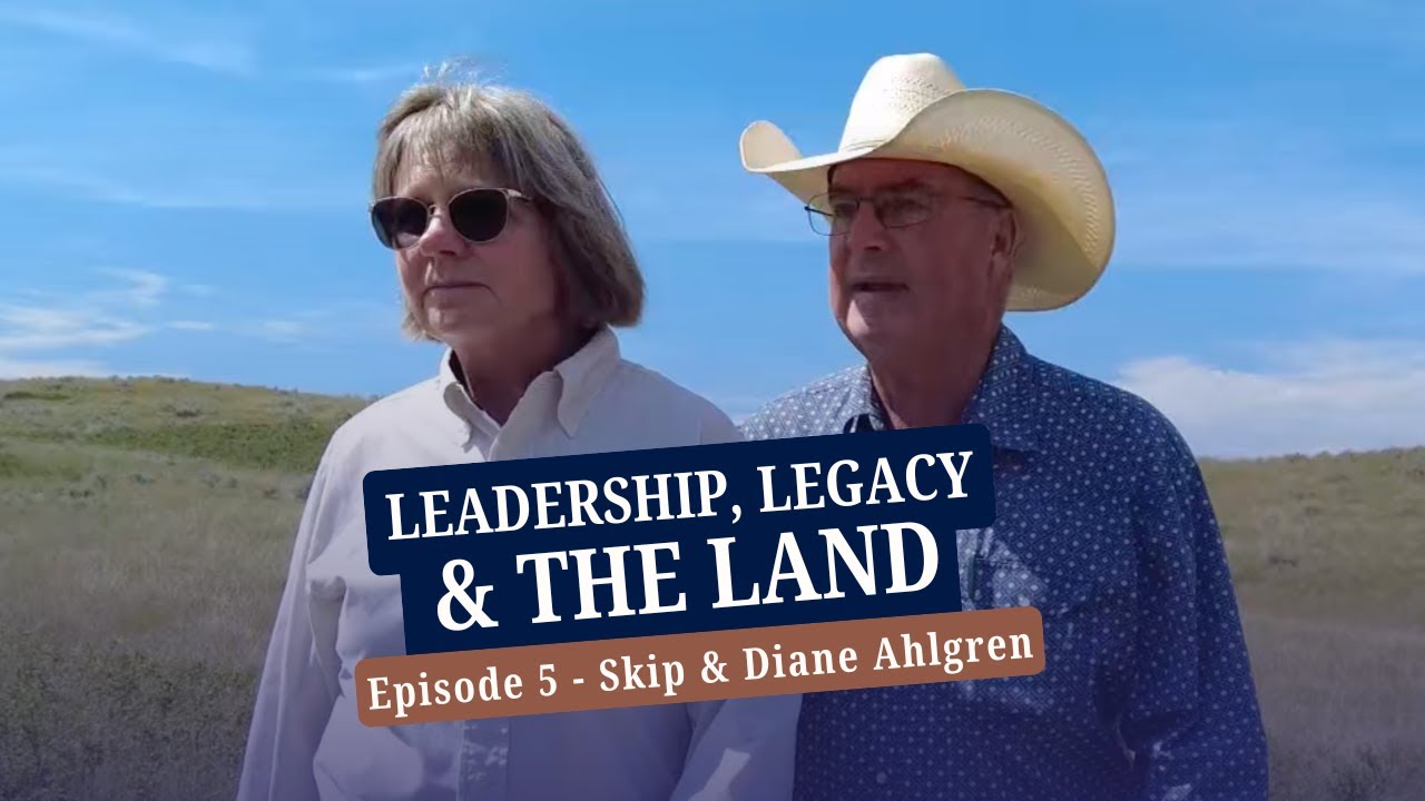 Leadership, Legacy and the Land | Episode 5 | Skip & Diane Ahlgren