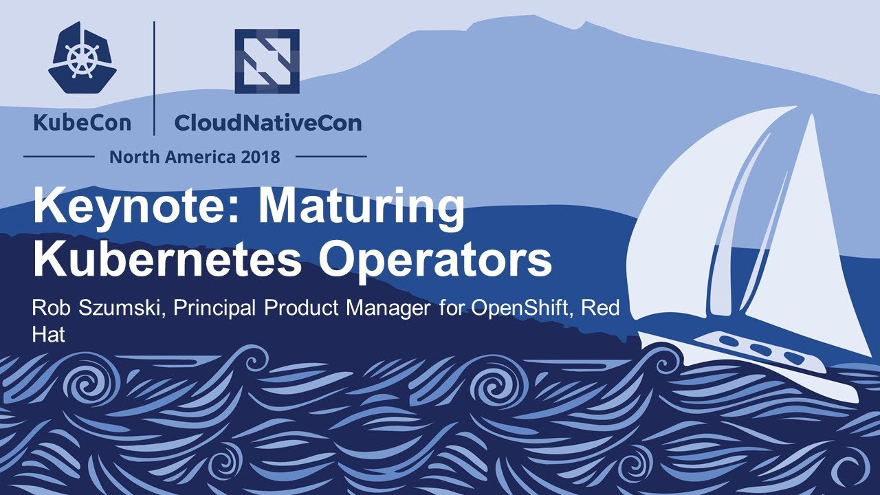 Keynote: Maturing Kubernetes Operators - Rob Szumski
