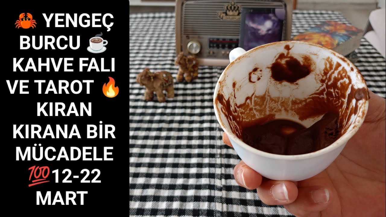 🦀 YENGE&Ccedil; BURCU ☕ KAHVE FALI VE TAROT 💯 ZİHNİN P&Uuml;R&Uuml;PAK BİR H&Acirc;L ALACAK 👍 12-22 MART 