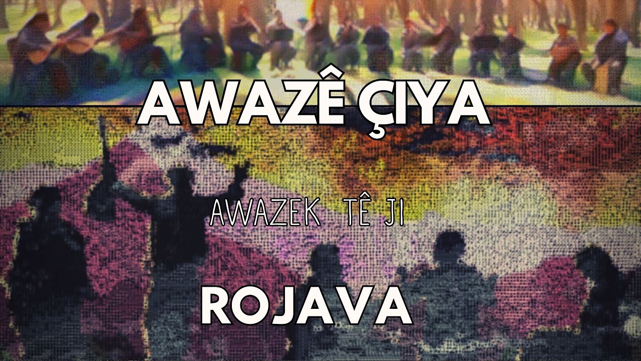 Awaz&ecirc; &Ccedil;iya - Awazek T&ecirc;  Ji Rojava | Kl&icirc;p&copy;2020