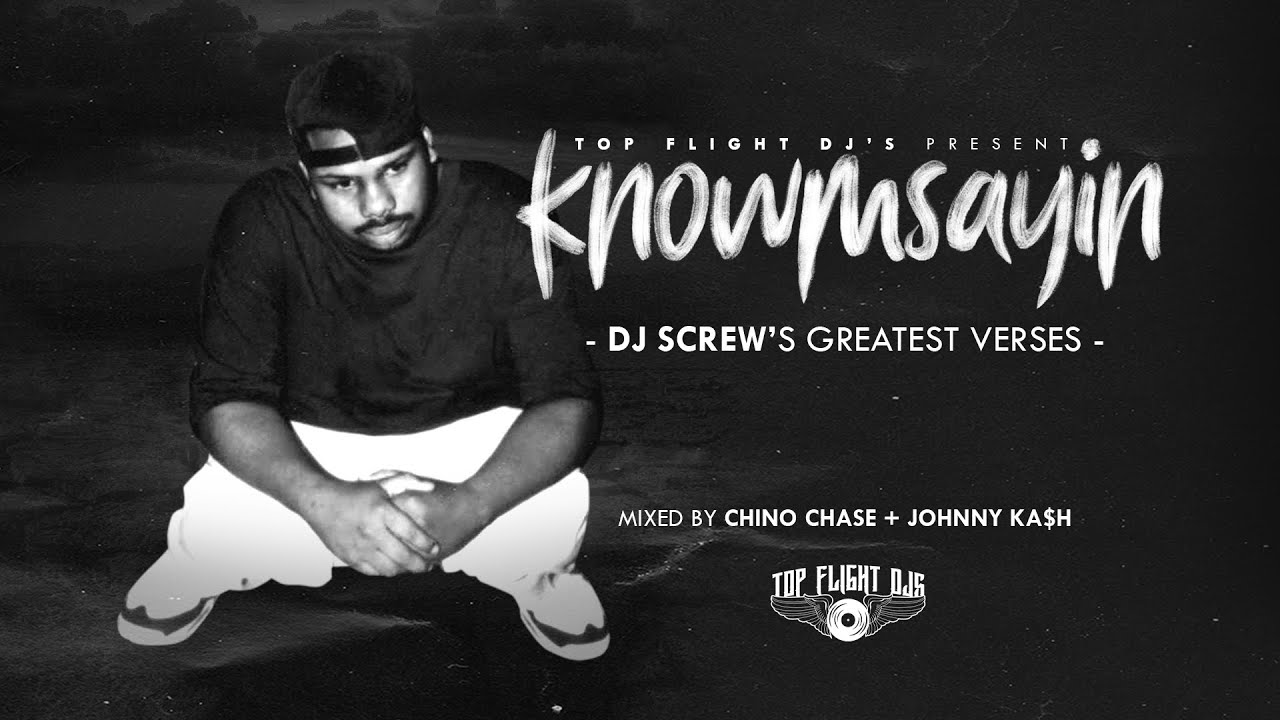 KNOWMSAYIN - DJ Screw's Greatest Verses [Full Mixtape]