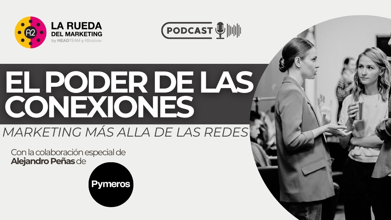 🎙️ El poder de las conexiones: marketing más allá de las redes | La Rueda del Marketing T3 E20