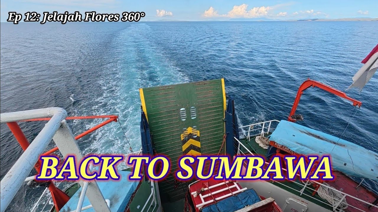 Ep 12: Bye Bye Labuan Bajo | Lanjut Ke Dompu | Jelajah Flores 360°