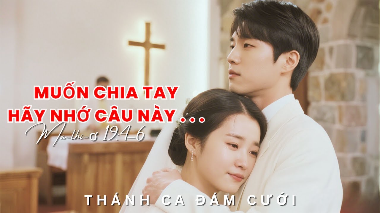 Trước Khi Chia Tay, Hãy Nghe Đoạn Nhạc Này…. Chúng Ta Là Một (Ma-thi-ơ 19:6)