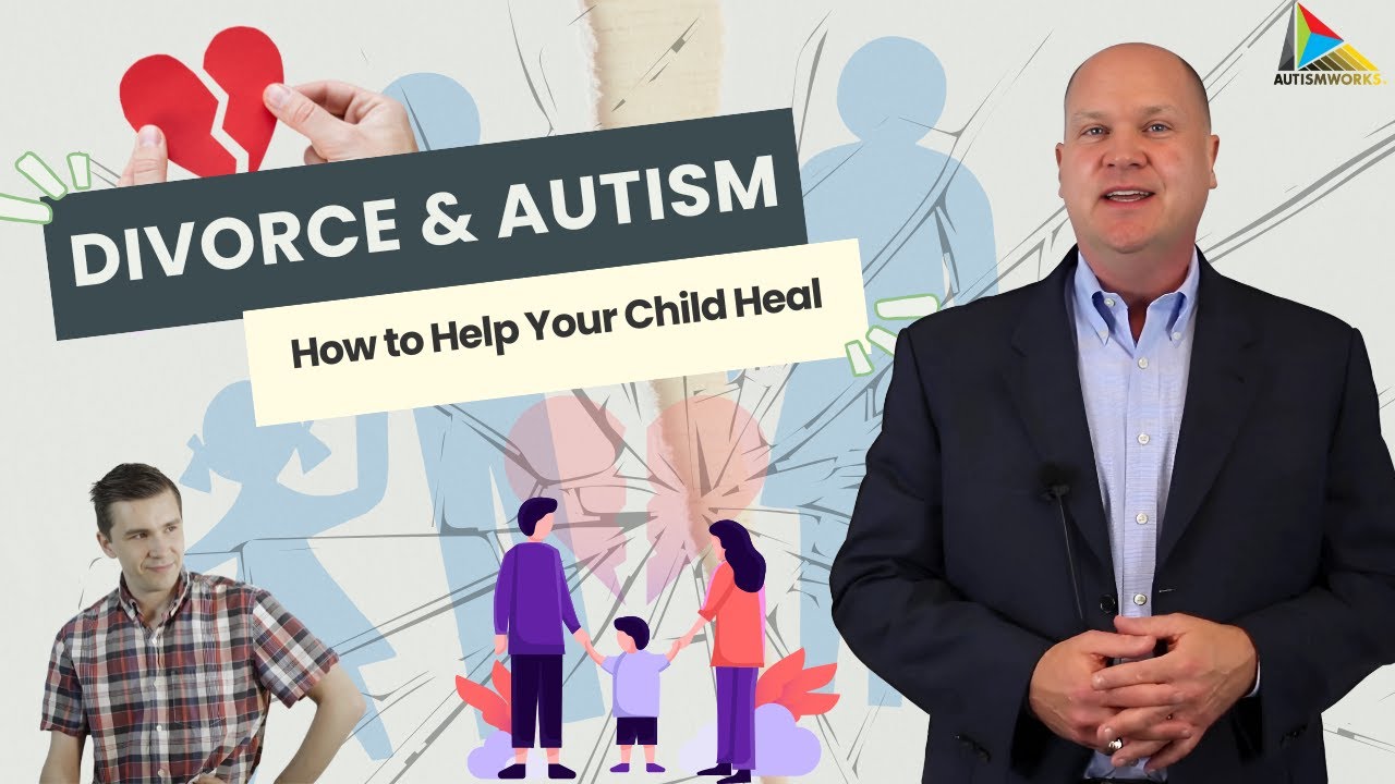 Divorce and Autism: How to Help Your Child Heal?