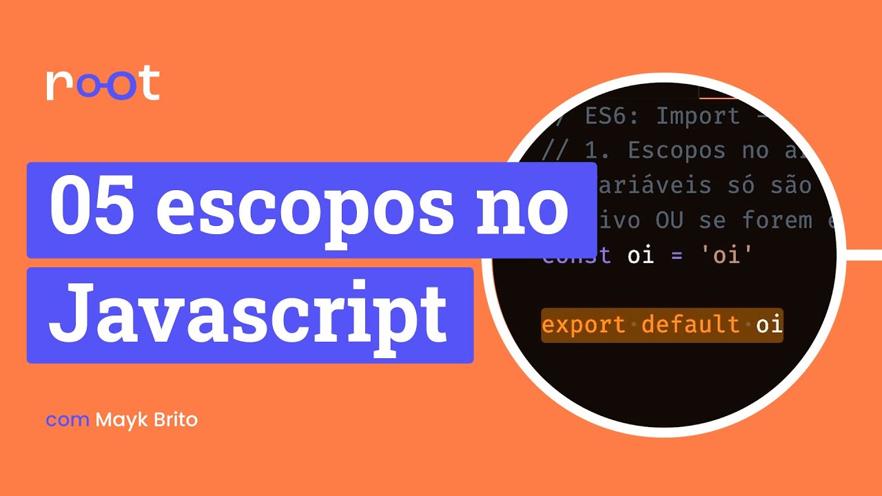 Scope no Javascript de maneira simples e prática - Root #12