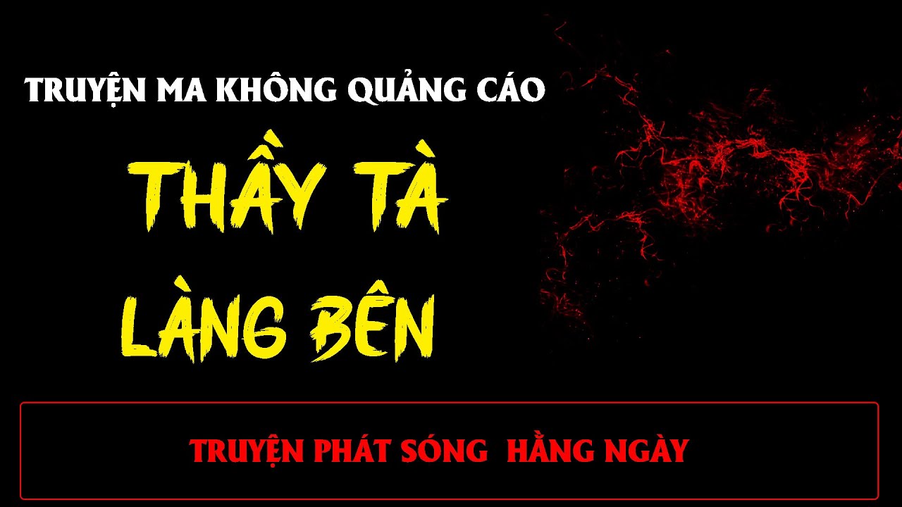 TRUYỆN MA ÍT QUẢNG CÁO : THẦY TÀ LÀNG BÊN | MC ĐÌNH SOẠN