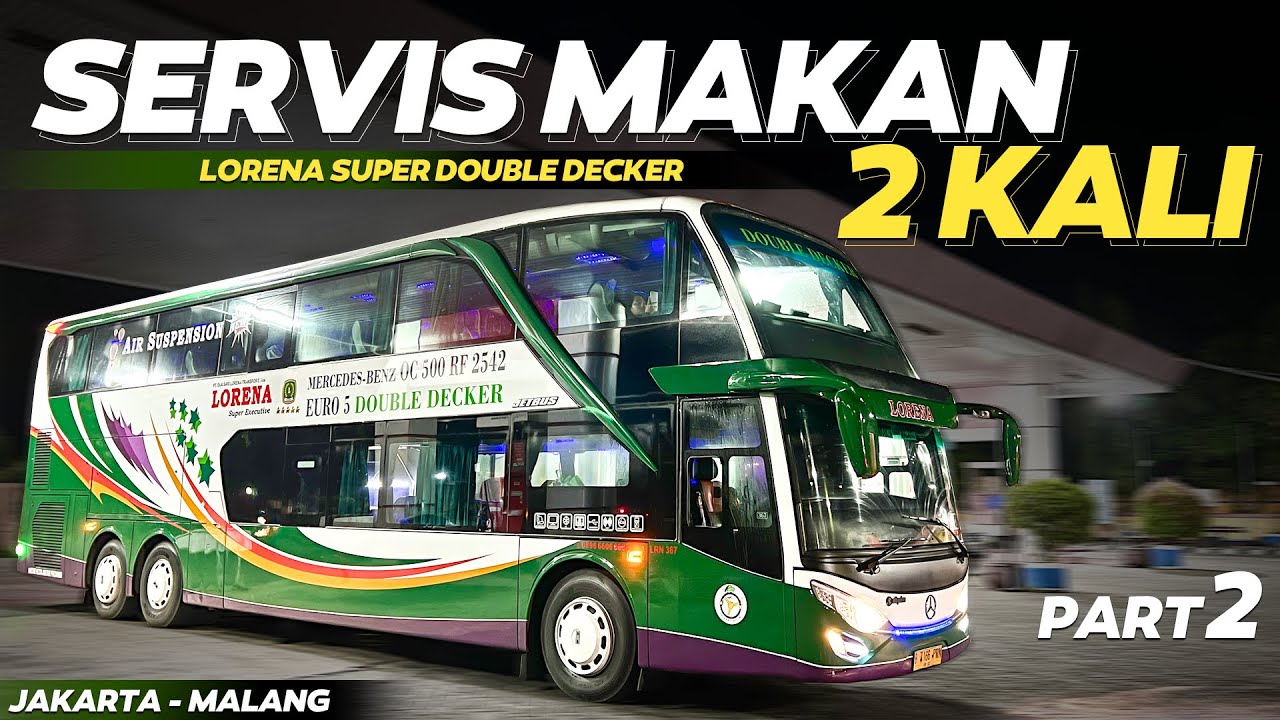 TERNYATA NYAMAN DAN CEPAT‼️ Trip Jakarta-Malang with Lorena Double Deck MercedesBenz 2542 PART2
