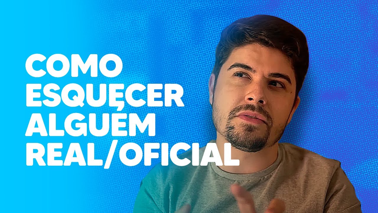 COMO ESQUECER ALGUÉM REAL/OFICIAL