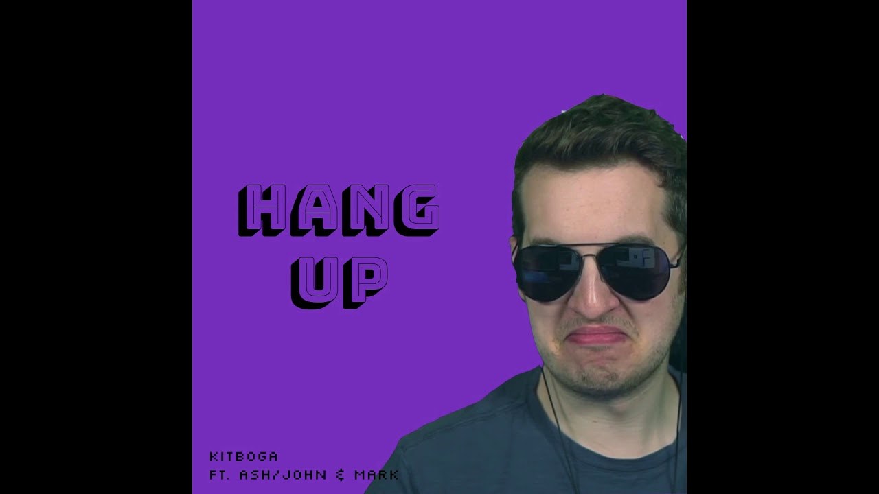 Hang Up (ft. Kitboga) - ceilingmouse