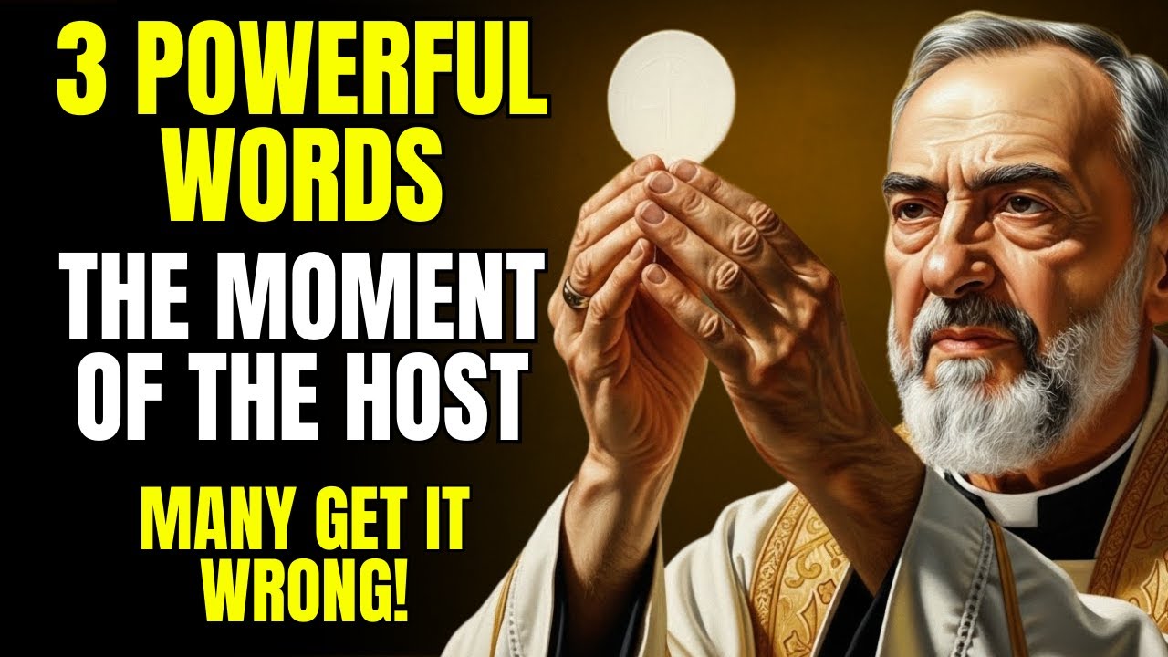 Padre Pio revealed: Say these 3 key words when the Host is elevated – Many do not know!