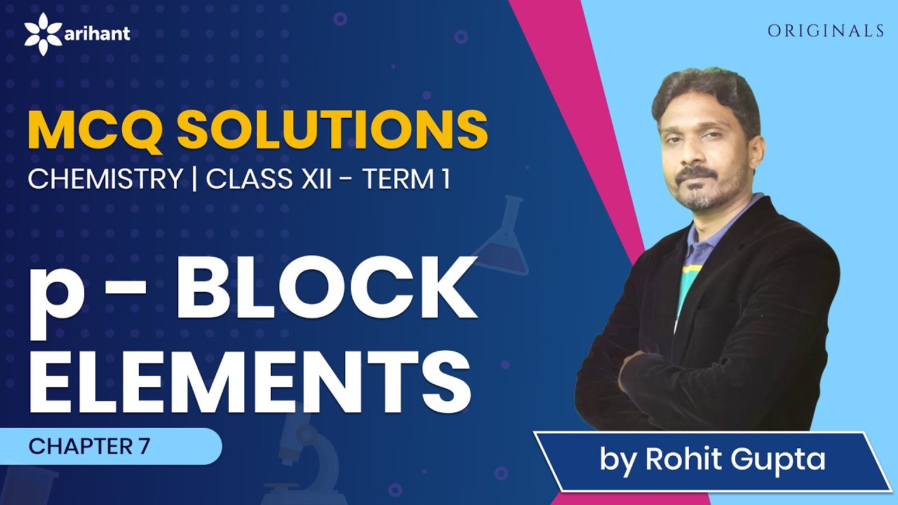 p - Block Elements | MCQ SOLUTIONS | Class XII - Term 1 | CHEMISTRY