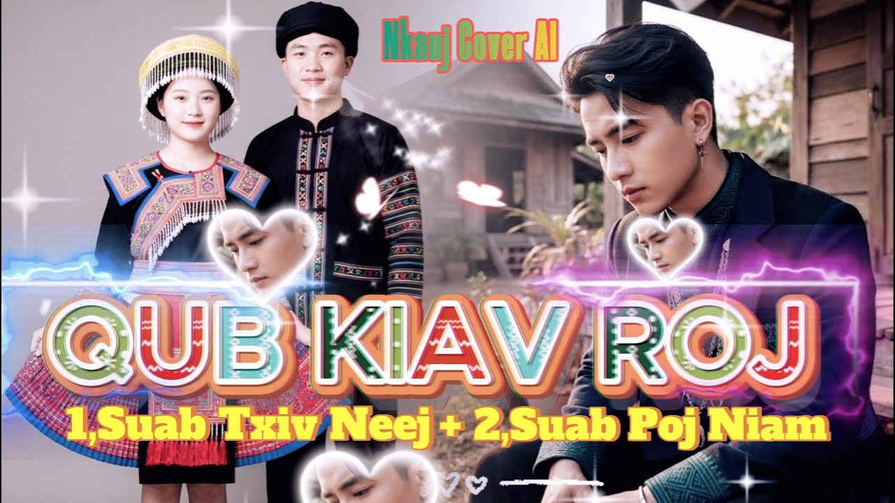 Qub kiav roj | Cover AI (Hmoob tej poj niam e puas tseem nco) - Vanh Lor