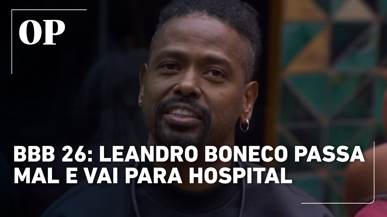 BBB 26: Leandro Boneco passa mal e vai para hospital