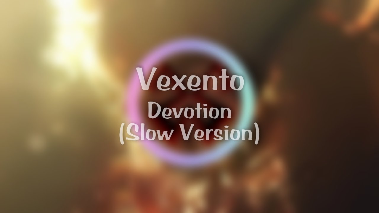 Vexento - Devotion (Slow Version)