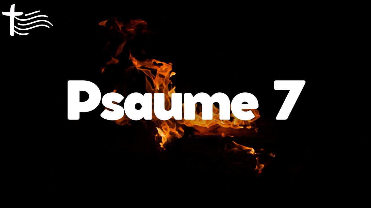Psaume 7 &bull; Pri&egrave;re dans la pers&eacute;cution, &ecirc;tre lib&eacute;r&eacute; de ses ennemis