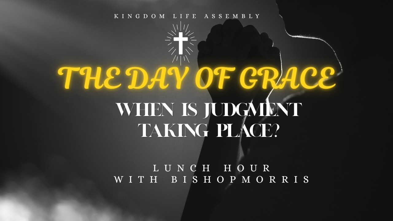 The day of Grace, when is judgement taking place?