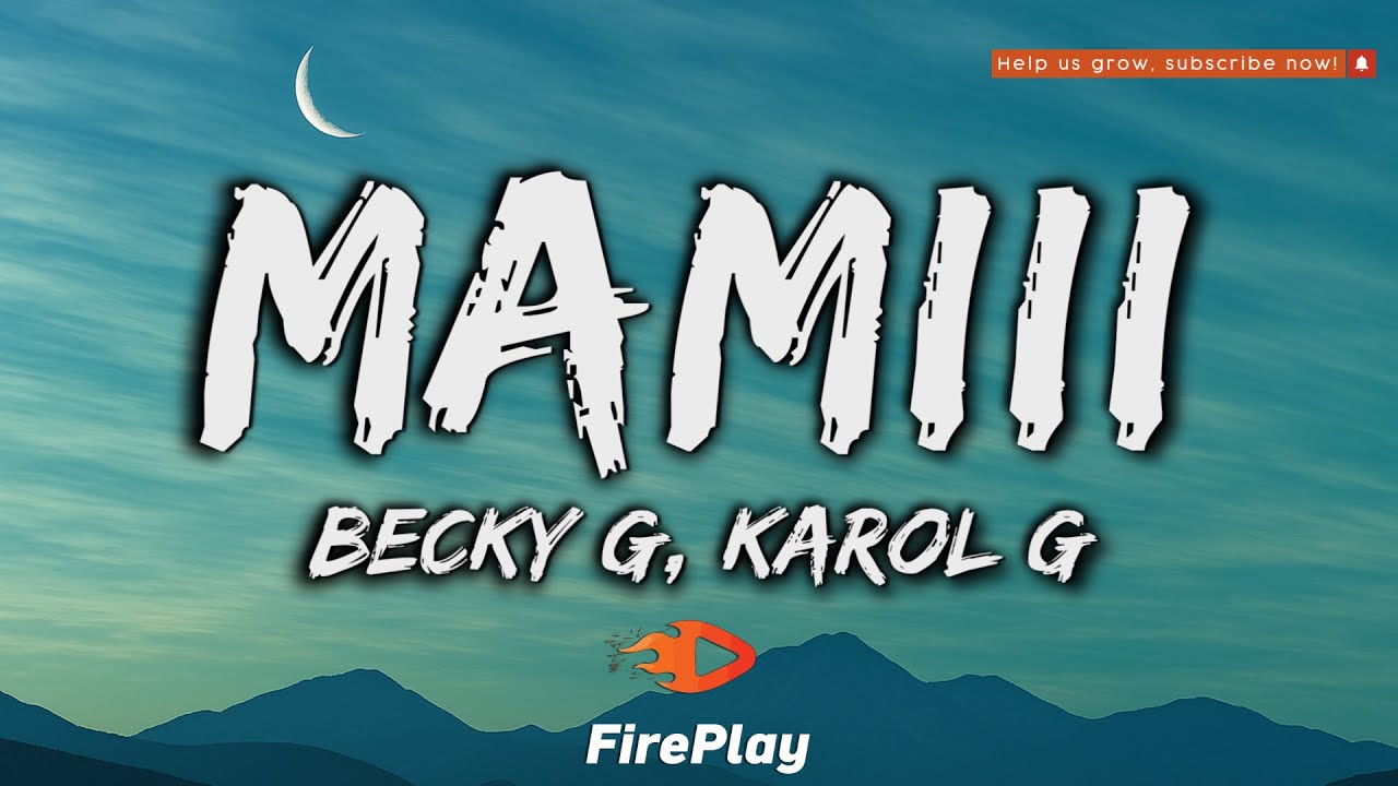 Becky G, KAROL G - MAMIII (de lo t&oacute;xico que eres, no te quiero ver m&aacute;s) 🔥Letra/Lyrics🔥