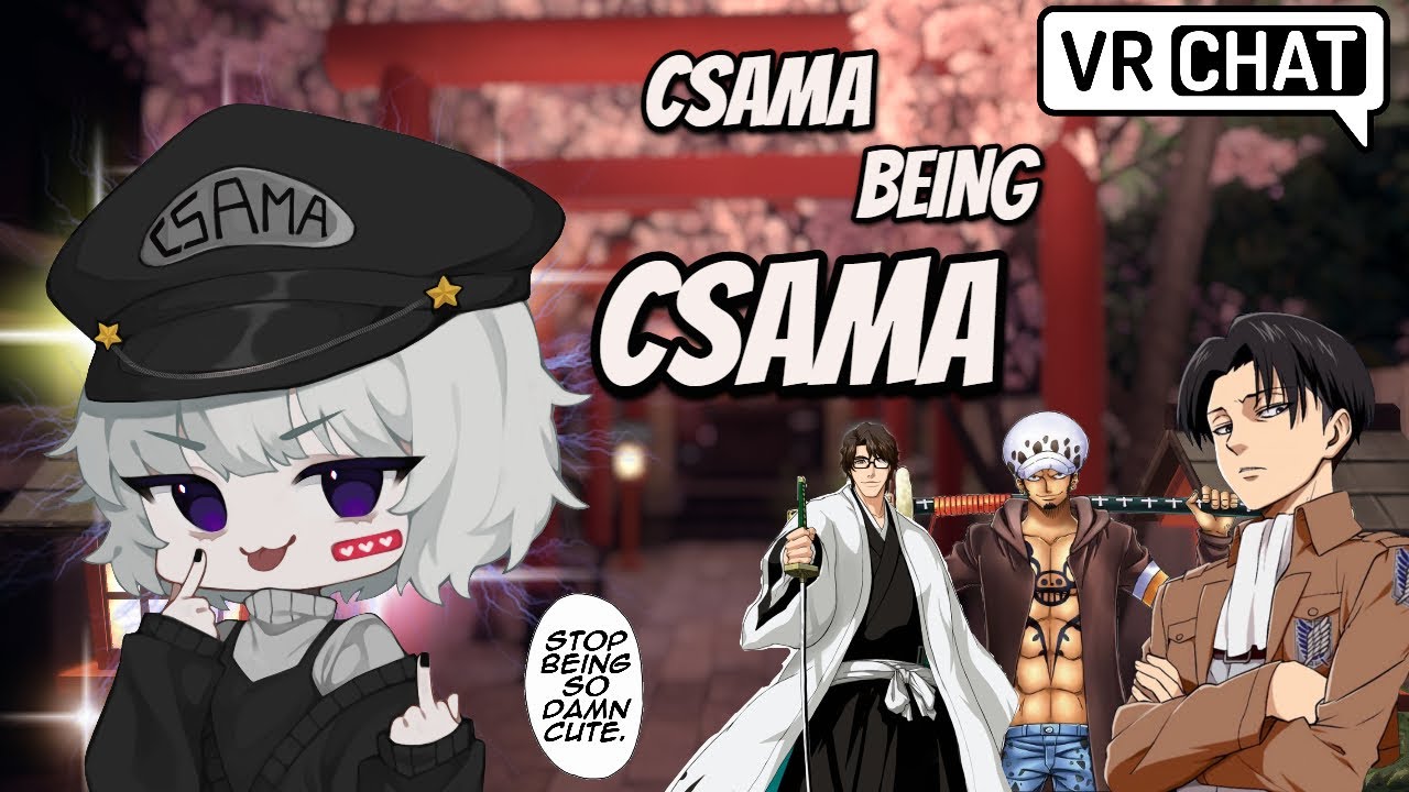 VRChat WEEB moments | CSAMA being CSAMA