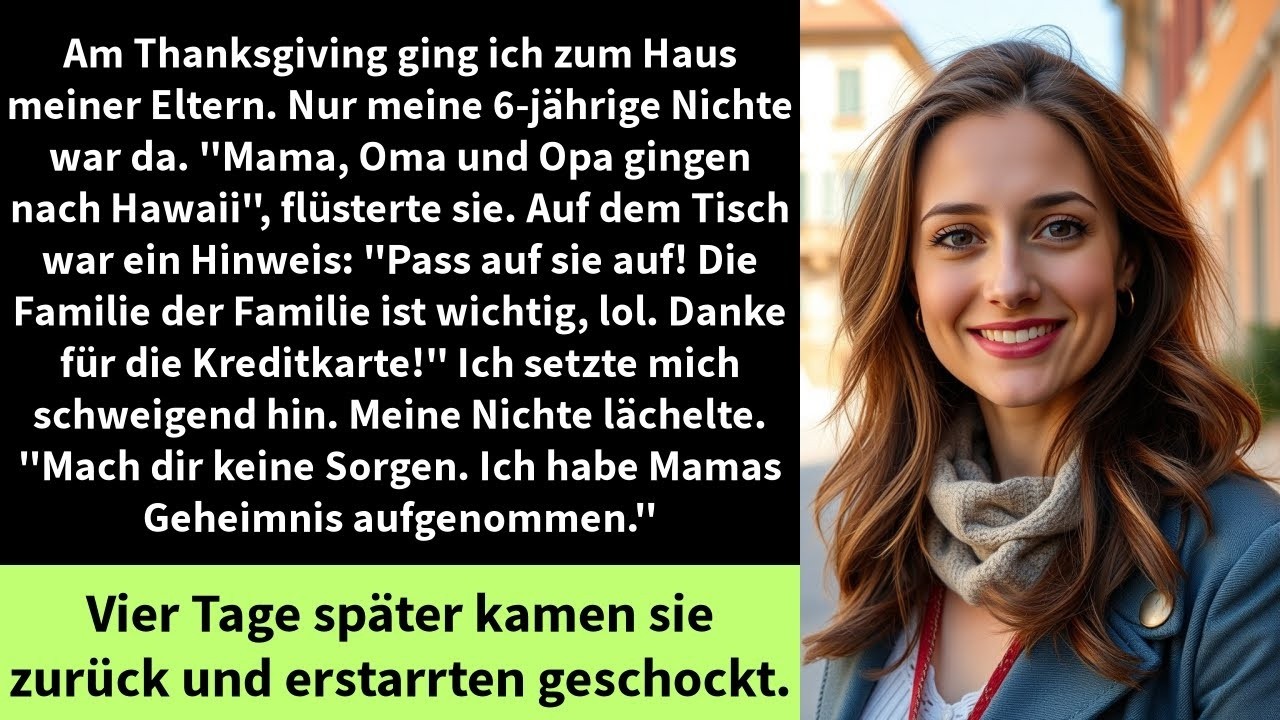 Am Thanksgiving ging ich zum Haus meiner Eltern  Nur meine 6 jährige Nichte war da