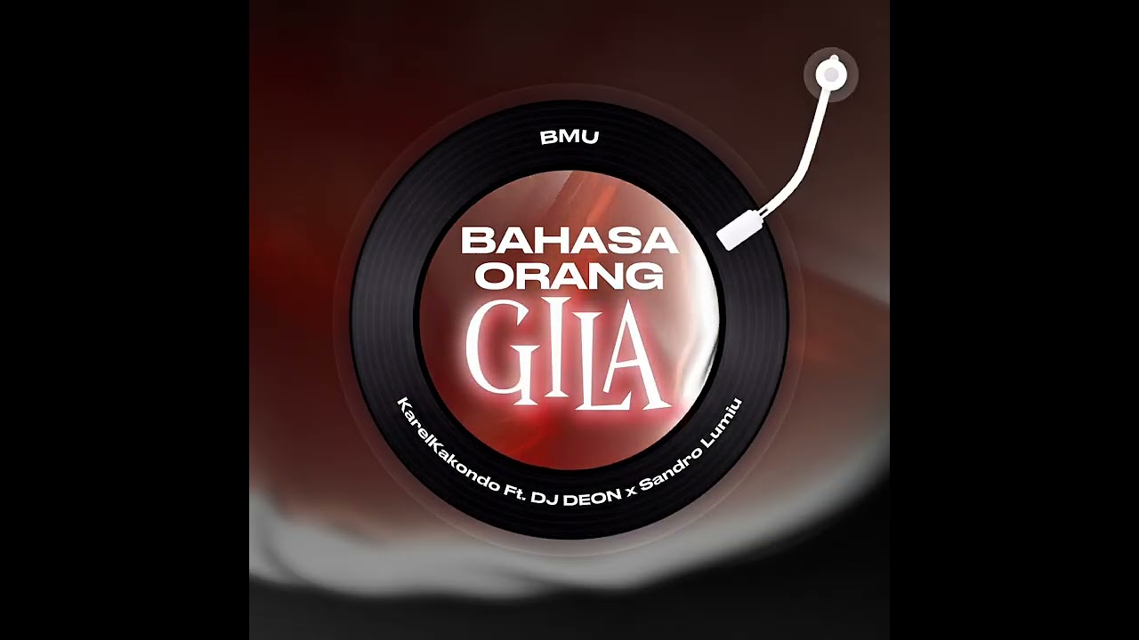 KarelKakondo - BAHASA ORANG GILA Ft. DJ DEON x Sandro Lumiu 