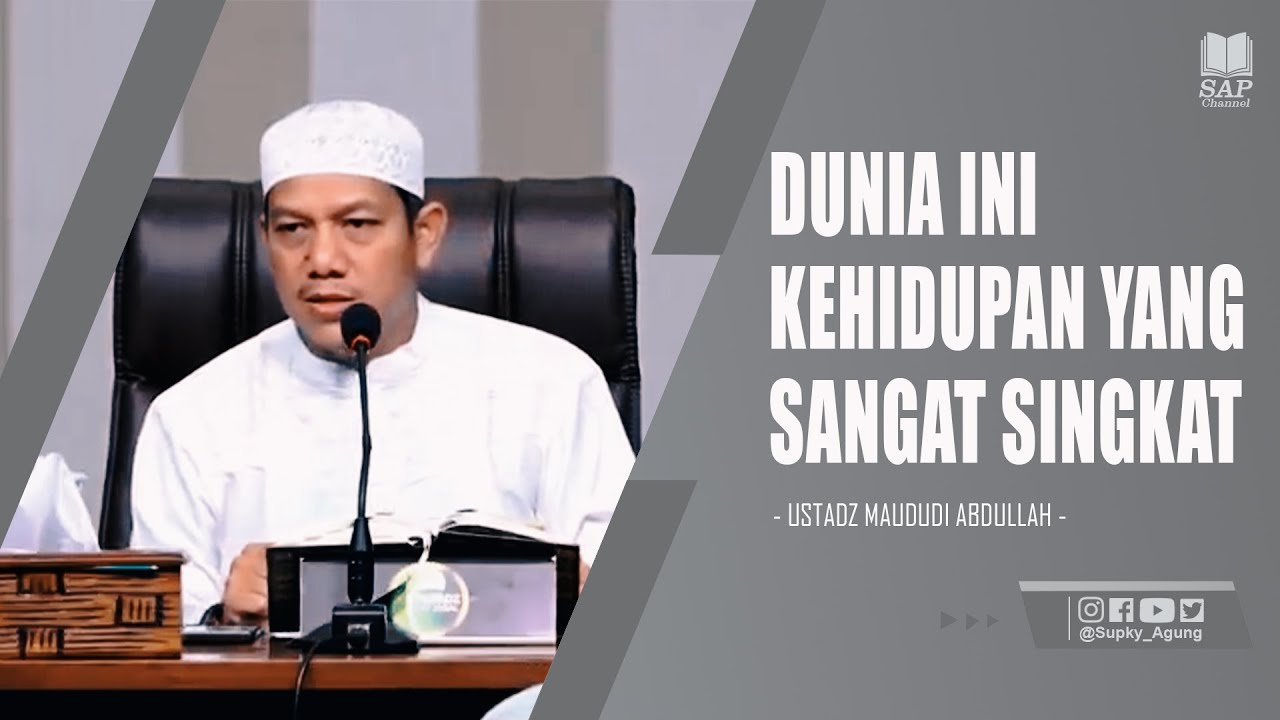 DUNIA INI KEHIDUPAN YANG SANGAT SINGKAT | USTADZ MAUDUDI ABDULLAH