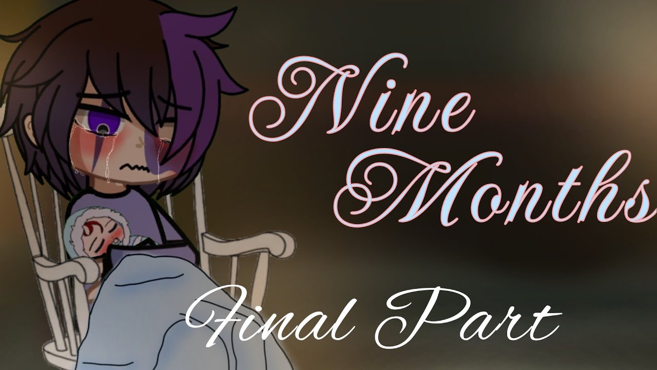 //Nine Months Series REDO Final Part//Past Tyenncle Family//Afton family//FNAF//GC