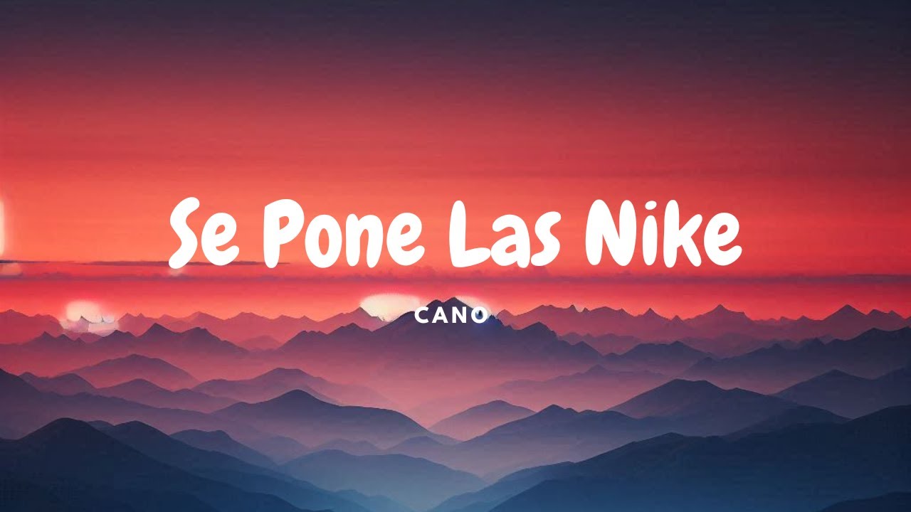 Se Pone Las Nike - CANO (Letra/Lyrics)