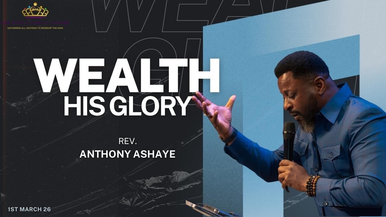 Wealth & His Glory // Rev. Anthony Ashsaye // Sunday 1st March 2026