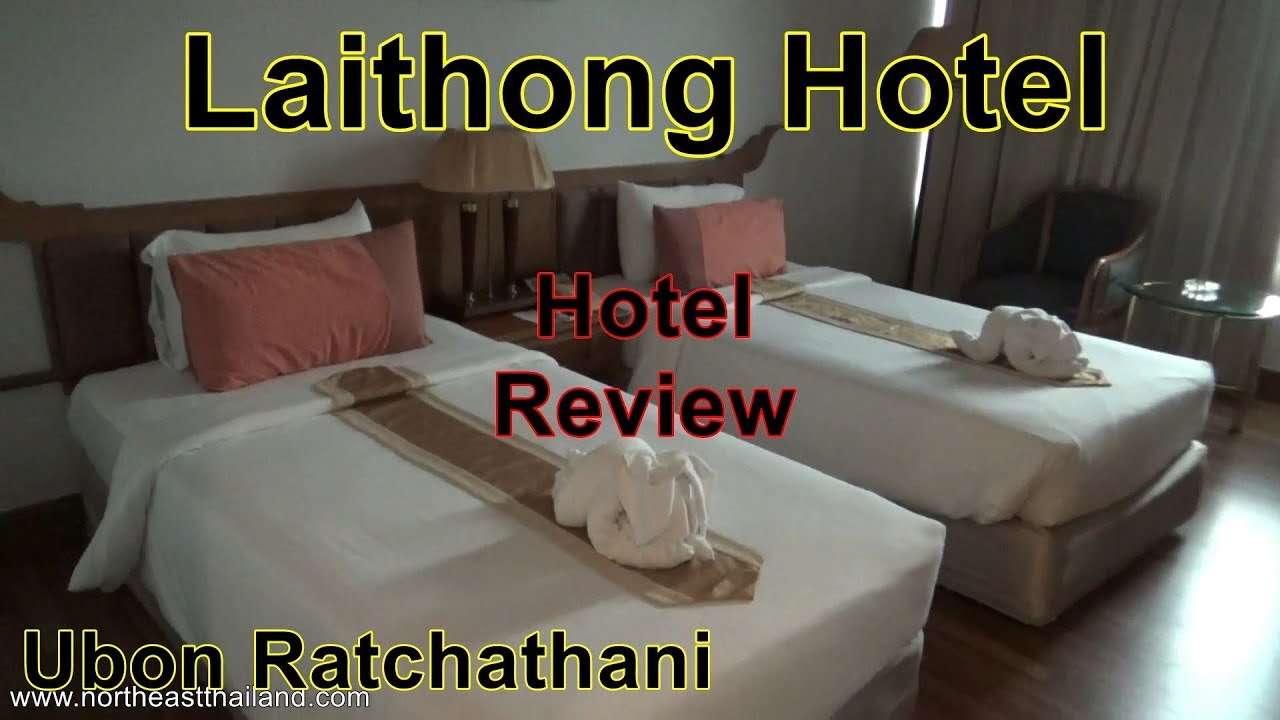 Laithong Hotel, Hotel review, Where to stay in Ubon Ratchathani.