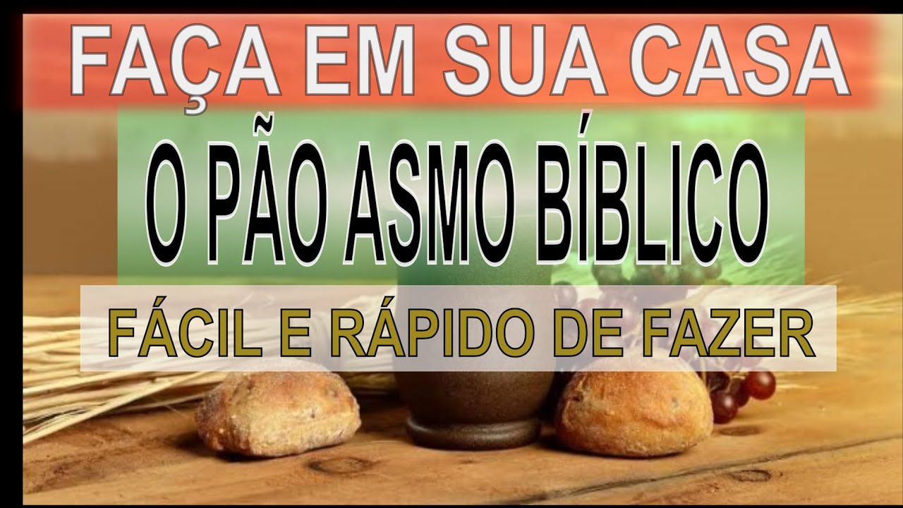 PÃO ASIMO BÍBLICO - FÁCIL, SABOROSO E ESPECIAL