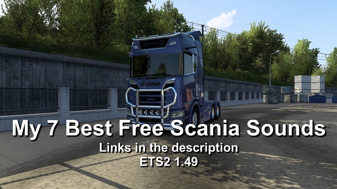 My 7 Best Free Scania Truck Sounds - ETS2 1.49