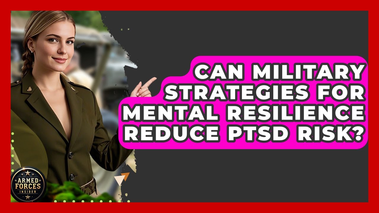 Can Military Strategies for Mental Resilience Reduce PTSD Risk? - Armed Forces Insider