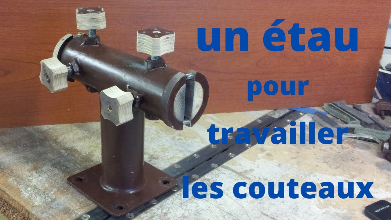 Fabrication d'un étau pour travailler les couteaux