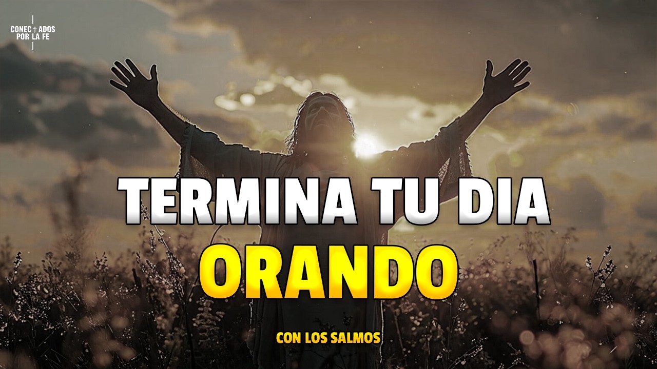 ✨Oraci&oacute;n Nocturna Salmo 73 | Aunque Dud&eacute;, Dios es Mi Fortaleza y Mi Refugio🙏