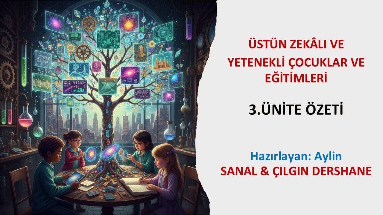 ÜSTÜN ZEKALI VE YETENEKLİ ÇOCUKLAR VE EĞİTİMLERİ 3. ÜNİTE