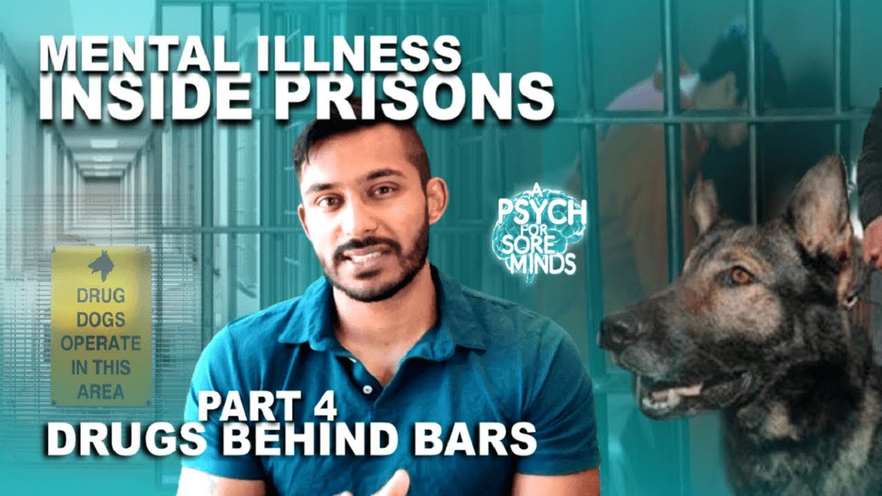 Mental ILLNESS in PRISONS [Part 4]: DRUGS Behind BARS | Challenges Of A PSYCHIATRIST in Prison