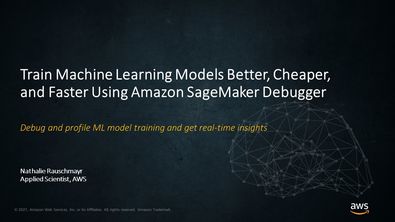 Train Machine Learning Models Better, Cheaper, and Faster Using Amazon SagMaker Debugger