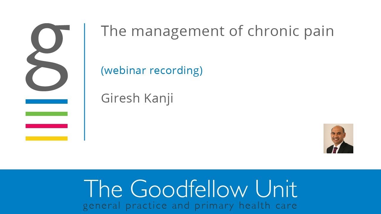 Goodfellow Unit Webinar: Chronic pain management