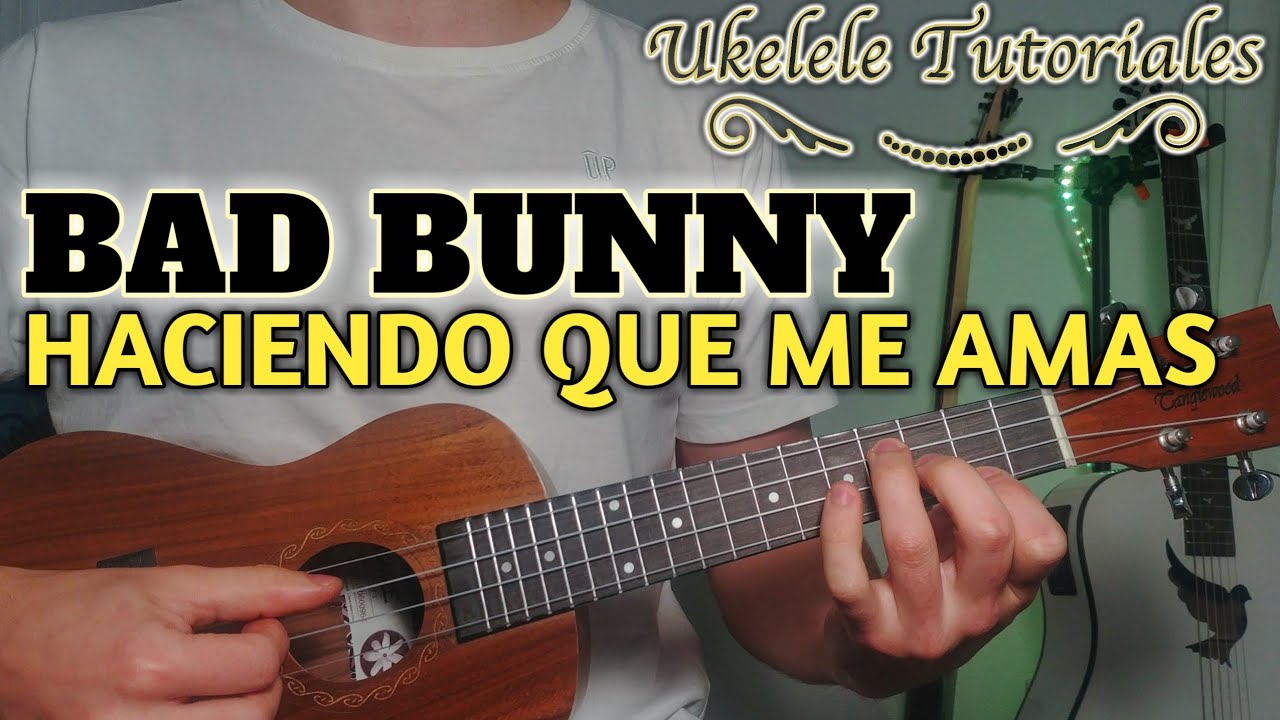 Como tocar HACIENDO QUE ME AMAS de BAD BUNNY en Ukelele - (Ukelele Tutoriales)