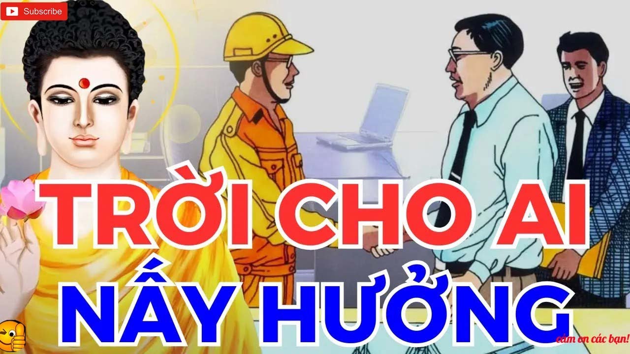 TRỜI CHO AI người đấy hưởng, Có CỐ TRANH GIÀNH cũng không được, Chuyện NHÂN QUẢ BÁO ỨNG Phật
