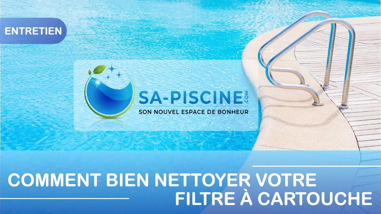Comment nettoyer efficacement les cartouches filtrantes pour votre piscine
