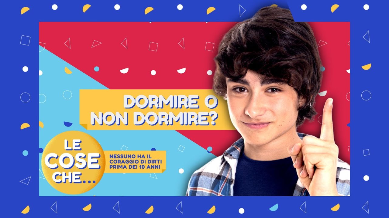 LE COSE CHE...NESSUNO HA IL CORAGGIO DI DIRTI PRIMA DEI 10 ANNI - Dormire o non dormire?