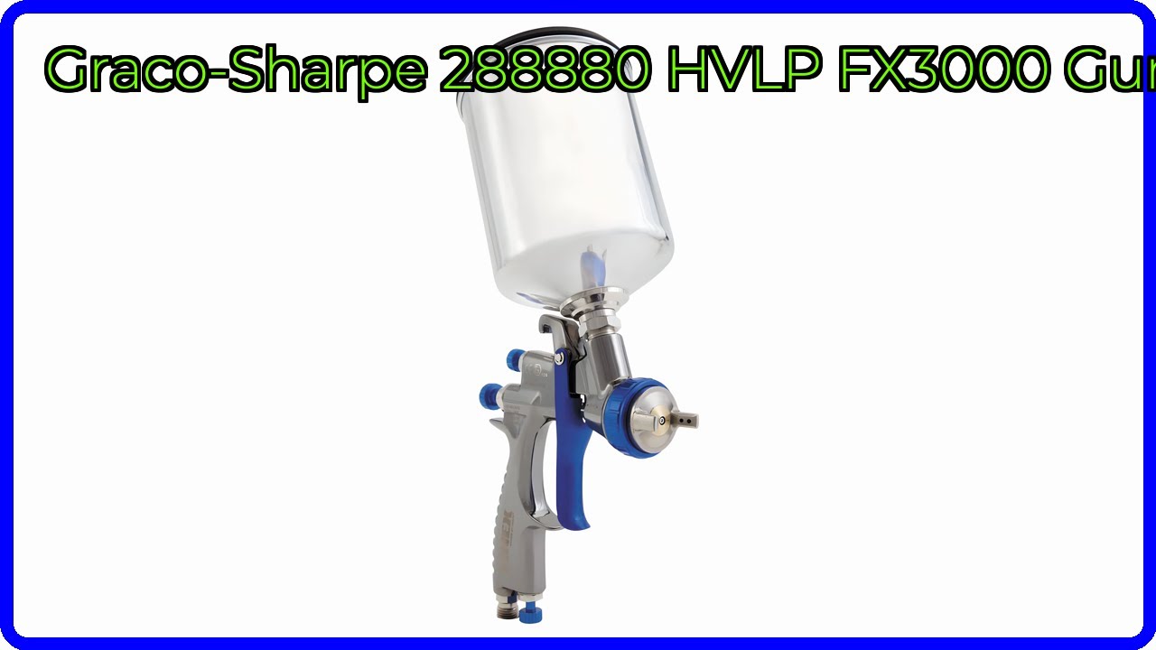 ОБЗОР (2025): Краскопульт Graco-Sharpe 288880 HVLP FX3000. ОСНОВНЫЕ детали.