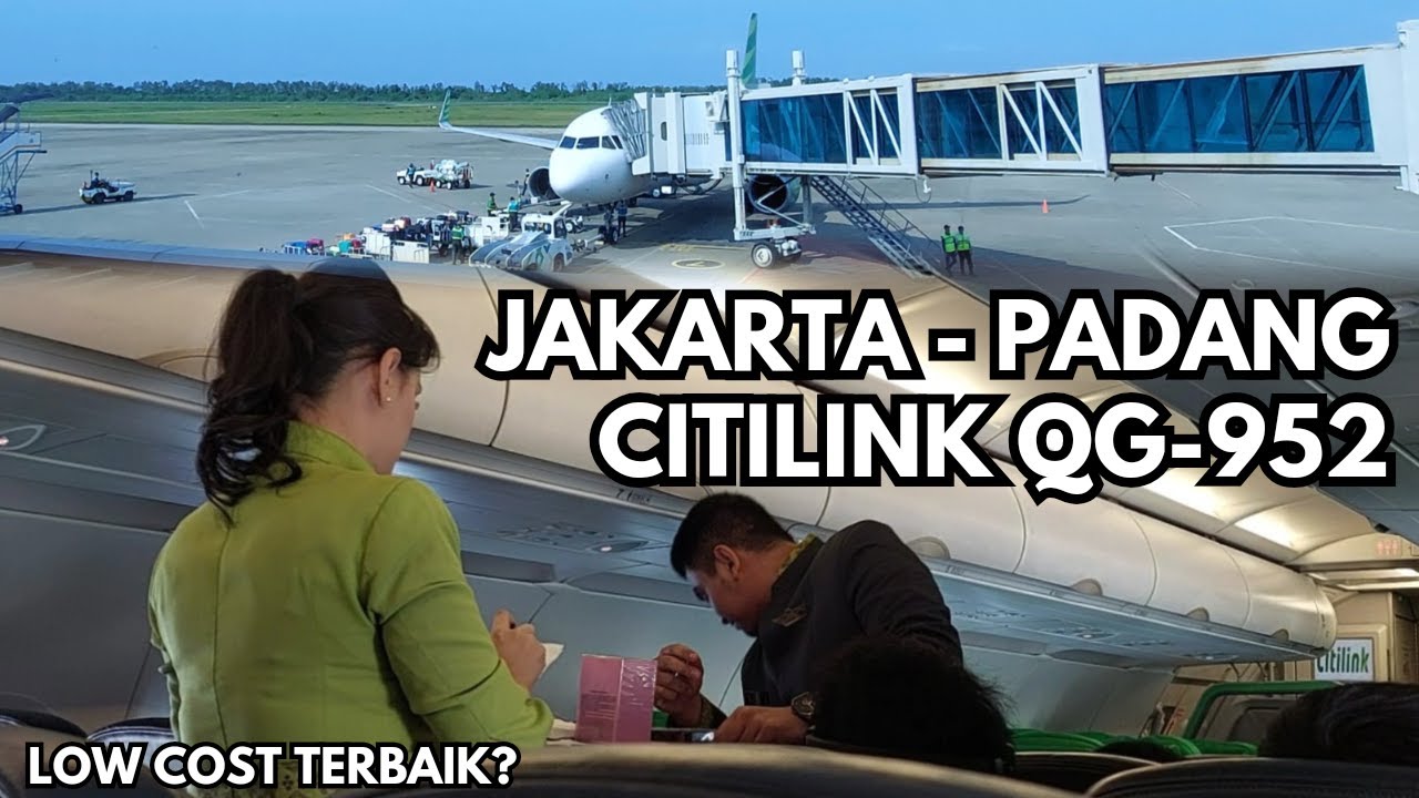 LOW COST TERBAIK? | JAKARTA - PADANG TERBANG NAIK CITILINK QG 952