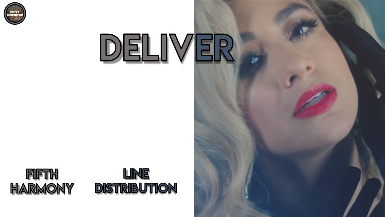 Fifth Harmony - Deliver |Line Distribution|