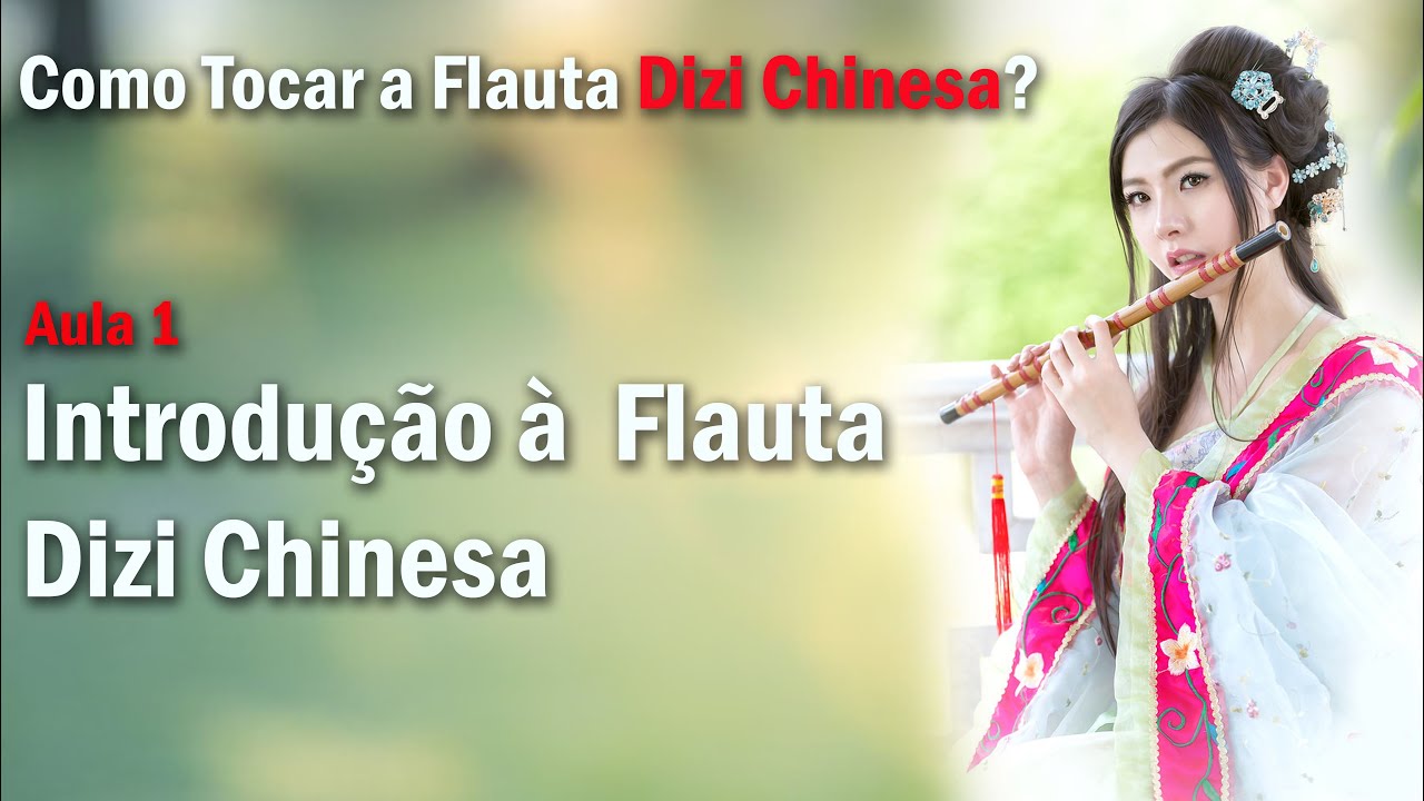Introdução à Flauta Dizi Chinesa de Bambu - Aula 1